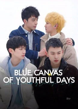 ดูหนังออนไลน์ฟรี Blue Canvas of Youthful Days (2024) วัยเยาว์ของเราสีฟ้า