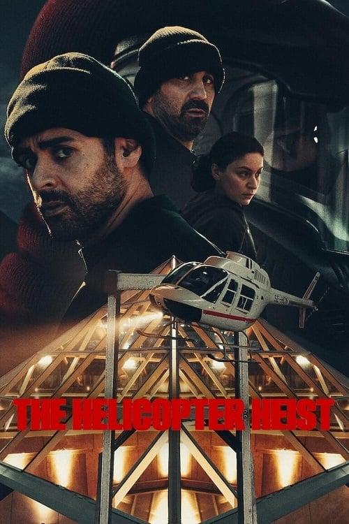 ดูหนังออนไลน์ฟรี The Helicopter Heist (2024) ปล้นทะลุฮอ